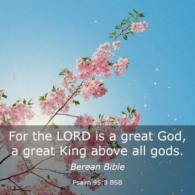 Picture 03 - Psalm 95:3 BSB - For the LORD is a great God, a great King above - Bible Verse Picture