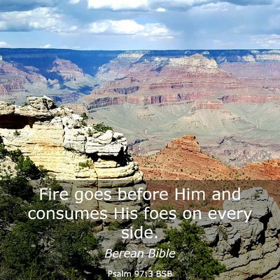 Picture 03 - Psalm 97:3 BSB - Fire goes before Him and consumes His foes on - Bible Verse Picture