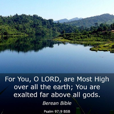 Picture 03 - Psalm 97:9 BSB - For You, O LORD, are Most High over all the - Bible Verse Picture