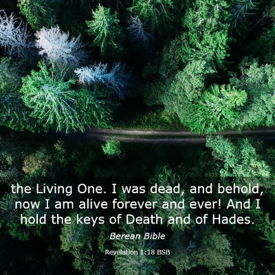Picture 03 - Revelation 1:18 BSB - the Living One. I was dead, and behold, now I am - Bible Verse Picture