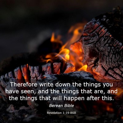Picture 03 - Revelation 1:19 BSB - Therefore write down the things you have seen, - Bible Verse Picture