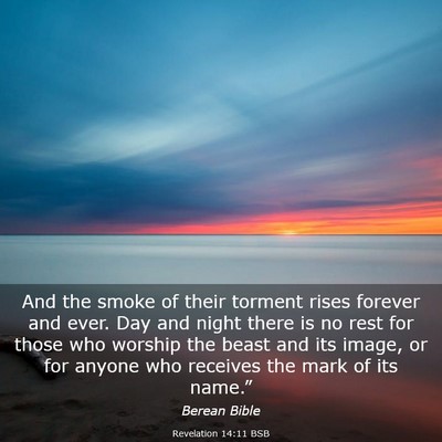 Picture 03 - Revelation 14:11 BSB - And the smoke of their torment rises forever and - Bible Verse Picture