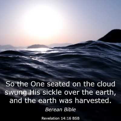 Picture 03 - Revelation 14:16 BSB - So the One seated on the cloud swung His sickle - Bible Verse Picture