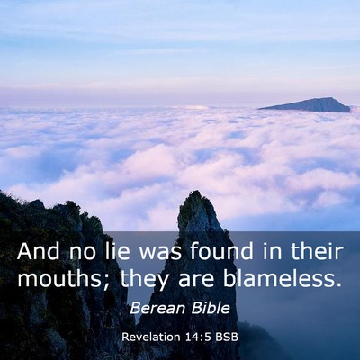 Picture 03 - Revelation 14:5 BSB - And no lie was found in their mouths; they are - Bible Verse Picture