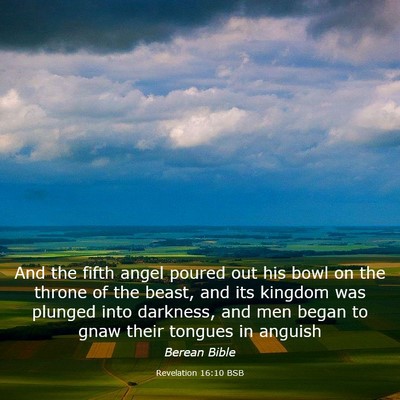 Picture 03 - Revelation 16:10 BSB - And the fifth angel poured out his bowl on the - Bible Verse Picture