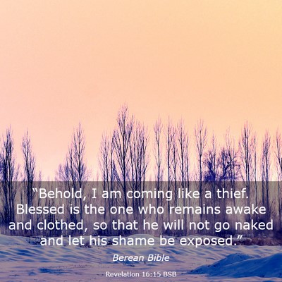 Picture 03 - Revelation 16:15 BSB - “Behold, I am coming like a thief. Blessed is - Bible Verse Picture