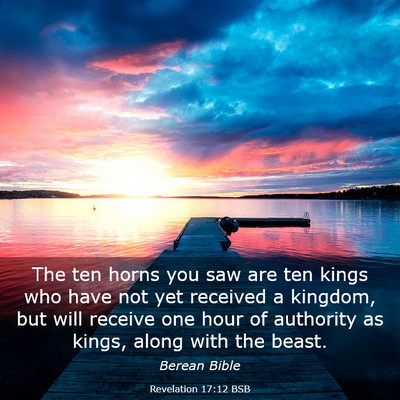 Picture 03 - Revelation 17:12 BSB - The ten horns you saw are ten kings who have not - Bible Verse Picture