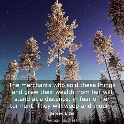Picture 03 - Revelation 18:15 BSB - The merchants who sold these things and grew - Bible Verse Picture