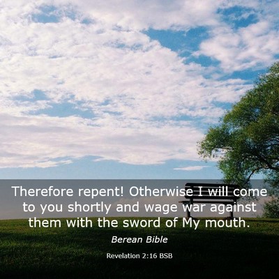 Picture 03 - Revelation 2:16 BSB - Therefore repent! Otherwise I will come to you - Bible Verse Picture