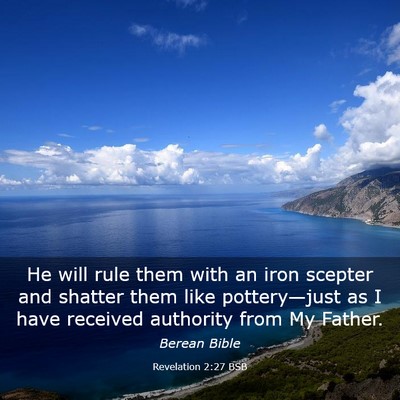 Picture 03 - Revelation 2:27 BSB - He will rule them with an iron scepter and - Bible Verse Picture