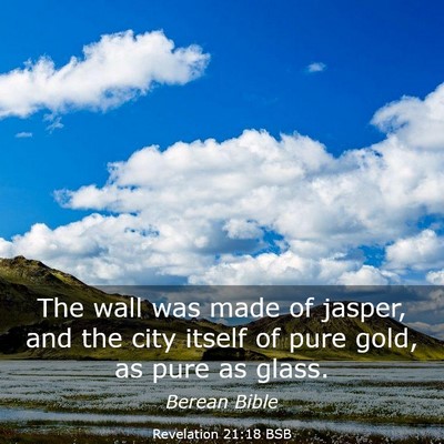 Picture 03 - Revelation 21:18 BSB - The wall was made of jasper, and the city itself - Bible Verse Picture