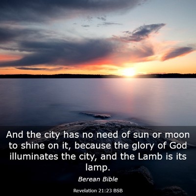 Picture 03 - Revelation 21:23 BSB - And the city has no need of sun or moon to shine - Bible Verse Picture