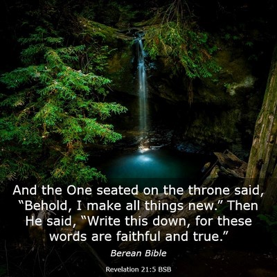 Picture 03 - Revelation 21:5 BSB - And the One seated on the throne said, “Behold, - Bible Verse Picture