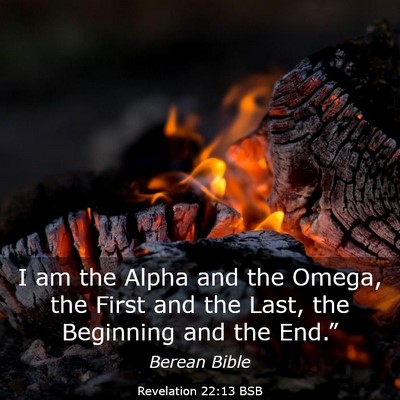 Picture 03 - Revelation 22:13 BSB - I am the Alpha and the Omega, the First and the - Bible Verse Picture