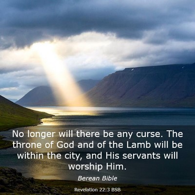 Picture 03 - Revelation 22:3 BSB - No longer will there be any curse. The throne of - Bible Verse Picture