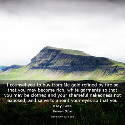Picture 03 - Revelation 3:18 BSB - I counsel you to buy from Me gold refined by fire - Bible Verse Picture
