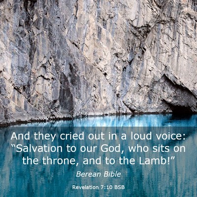 Picture 03 - Revelation 7:10 BSB - And they cried out in a loud voice: “Salvation - Bible Verse Picture