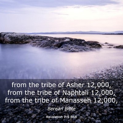Picture 03 - Revelation 7:6 BSB - from the tribe of Asher 12,000, from the tribe of - Bible Verse Picture