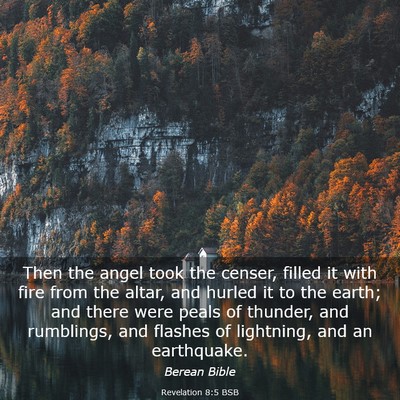 Picture 03 - Revelation 8:5 BSB - Then the angel took the censer, filled it with - Bible Verse Picture