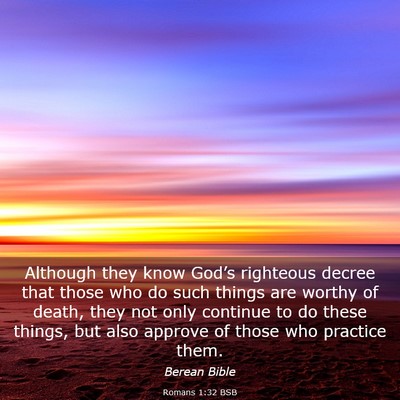 Picture 03 - Romans 1:32 BSB - Although they know God’s righteous decree that - Bible Verse Picture