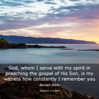 Picture 03 - Romans 1:9 BSB - God, whom I serve with my spirit in preaching the - Bible Verse Picture