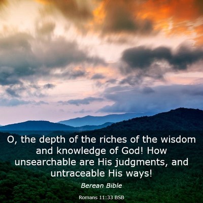 Picture 03 - Romans 11:33 BSB - O, the depth of the riches of the wisdom and - Bible Verse Picture