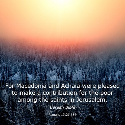 Picture 03 - Romans 15:26 BSB - For Macedonia and Achaia were pleased to make a - Bible Verse Picture
