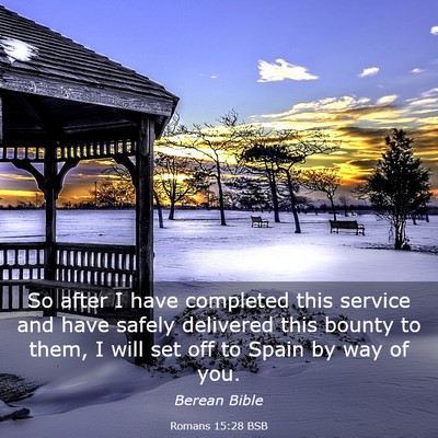 Picture 03 - Romans 15:28 BSB - So after I have completed this service and have - Bible Verse Picture