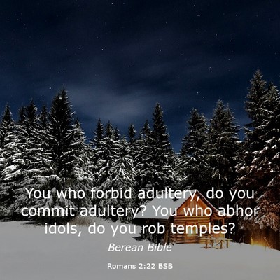 Picture 03 - Romans 2:22 BSB - You who forbid adultery, do you commit adultery? - Bible Verse Picture