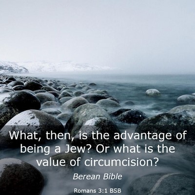 Picture 03 - Romans 3:1 BSB - What, then, is the advantage of being a Jew? Or - Bible Verse Picture