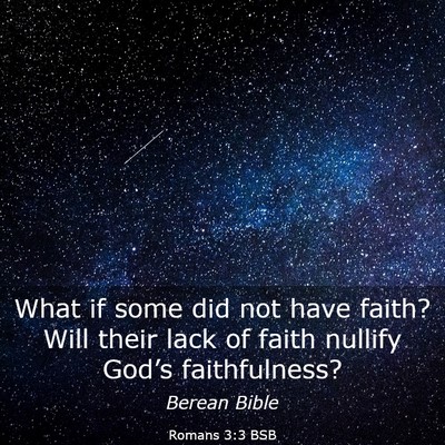 Picture 03 - Romans 3:3 BSB - What if some did not have faith? Will their lack - Bible Verse Picture