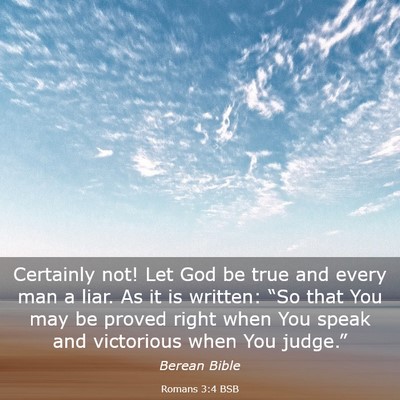 Picture 03 - Romans 3:4 BSB - Certainly not! Let God be true and every man a - Bible Verse Picture