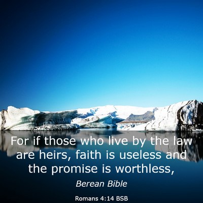 Picture 03 - Romans 4:14 BSB - For if those who live by the law are heirs, faith - Bible Verse Picture