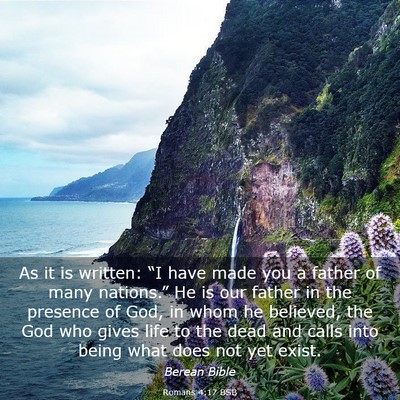 Picture 03 - Romans 4:17 BSB - As it is written: “I have made you a father of - Bible Verse Picture