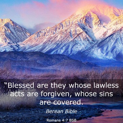 Picture 03 - Romans 4:7 BSB - “Blessed are they whose lawless acts are - Bible Verse Picture