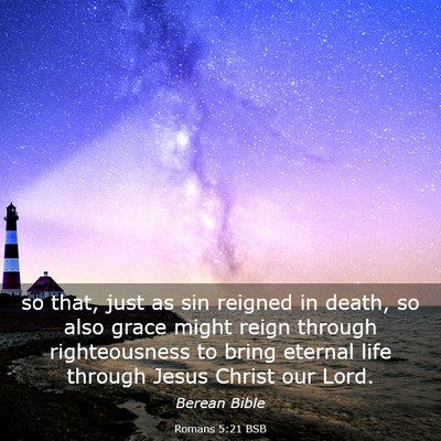 Picture 03 - Romans 5:21 BSB - so that, just as sin reigned in death, so also - Bible Verse Picture