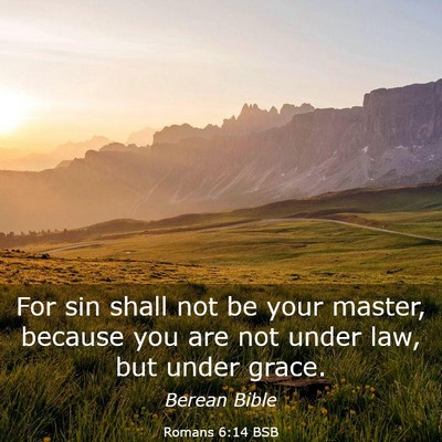 Picture 03 - Romans 6:14 BSB - For sin shall not be your master, because you are - Bible Verse Picture