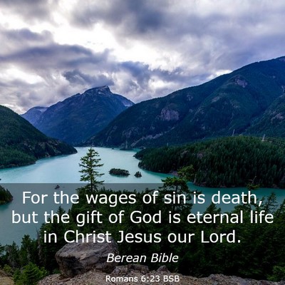 Picture 03 - Romans 6:23 BSB - For the wages of sin is death, but the gift of - Bible Verse Picture