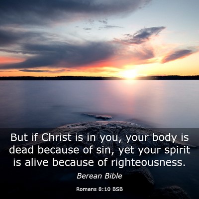 Picture 03 - Romans 8:10 BSB - But if Christ is in you, your body is dead - Bible Verse Picture