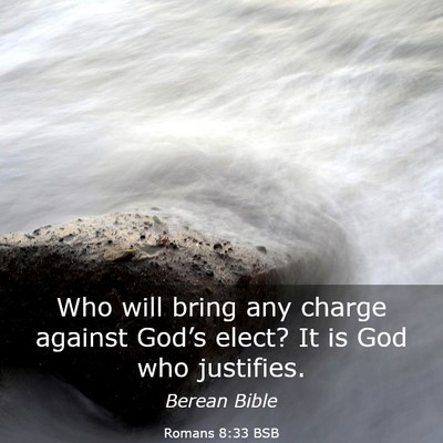 Picture 03 - Romans 8:33 BSB - Who will bring any charge against God’s elect? - Bible Verse Picture