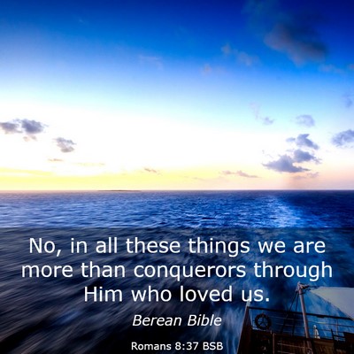Picture 03 - Romans 8:37 BSB - No, in all these things we are more than - Bible Verse Picture