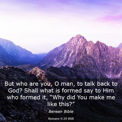 Picture 03 - Romans 9:20 BSB - But who are you, O man, to talk back to God? - Bible Verse Picture