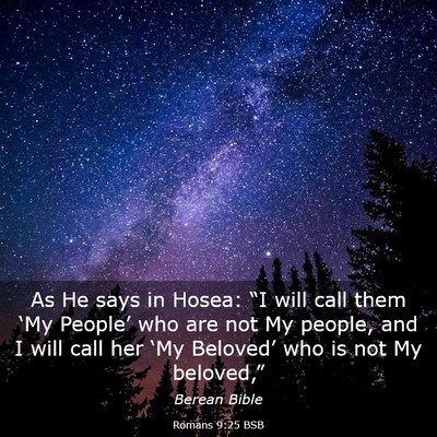 Picture 03 - Romans 9:25 BSB - As He says in Hosea: “I will call them ‘My - Bible Verse Picture