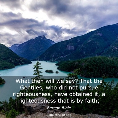 Picture 03 - Romans 9:30 BSB - What then will we say? That the Gentiles, who did - Bible Verse Picture