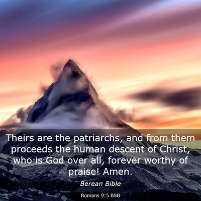Picture 03 - Romans 9:5 BSB - Theirs are the patriarchs, and from them proceeds - Bible Verse Picture
