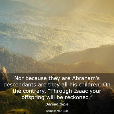 Picture 03 - Romans 9:7 BSB - Nor because they are Abraham’s descendants are - Bible Verse Picture