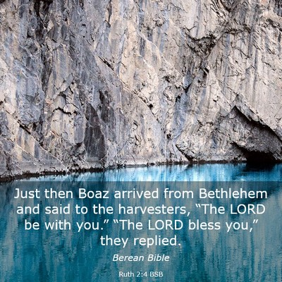 Picture 03 - Ruth 2:4 BSB - Just then Boaz arrived from Bethlehem and said to - Bible Verse Picture