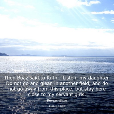 Picture 03 - Ruth 2:8 BSB - Then Boaz said to Ruth, “Listen, my daughter. - Bible Verse Picture