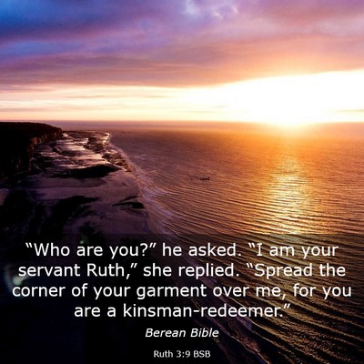 Picture 03 - Ruth 3:9 BSB - “Who are you?” he asked. “I am your servant - Bible Verse Picture