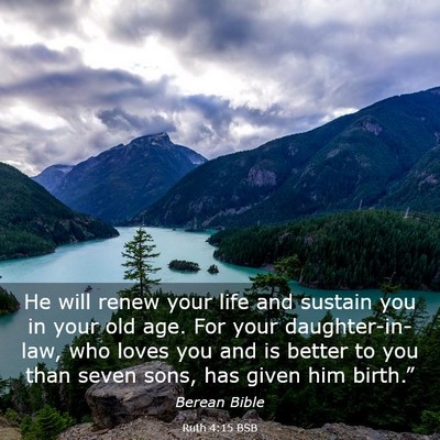 Picture 03 - Ruth 4:15 BSB - He will renew your life and sustain you in your - Bible Verse Picture